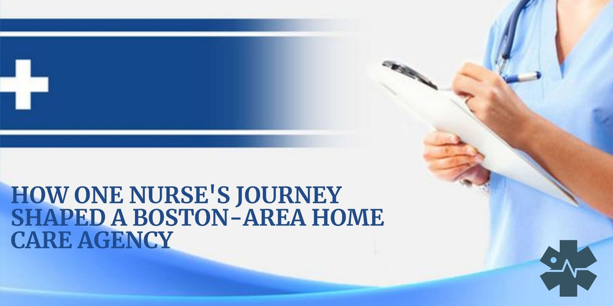 How One Nurse's Journey Shaped a Boston-Area Home Care Agency